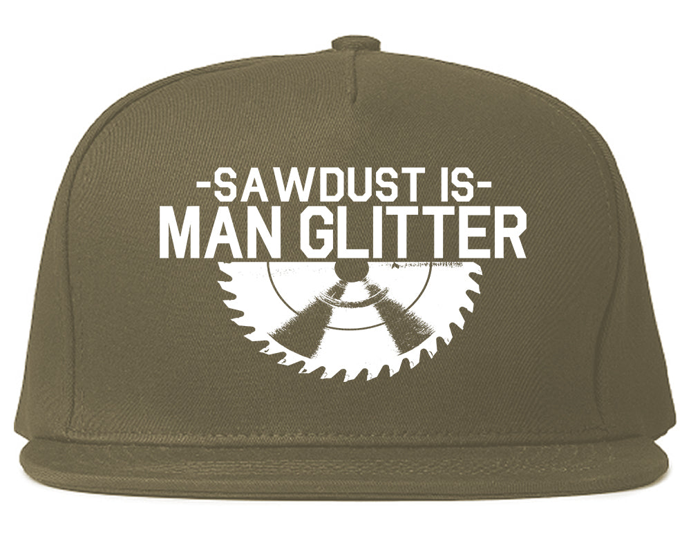 Sawdust Is Man Glitter WoodWorking Mens Snapback Hat Grey