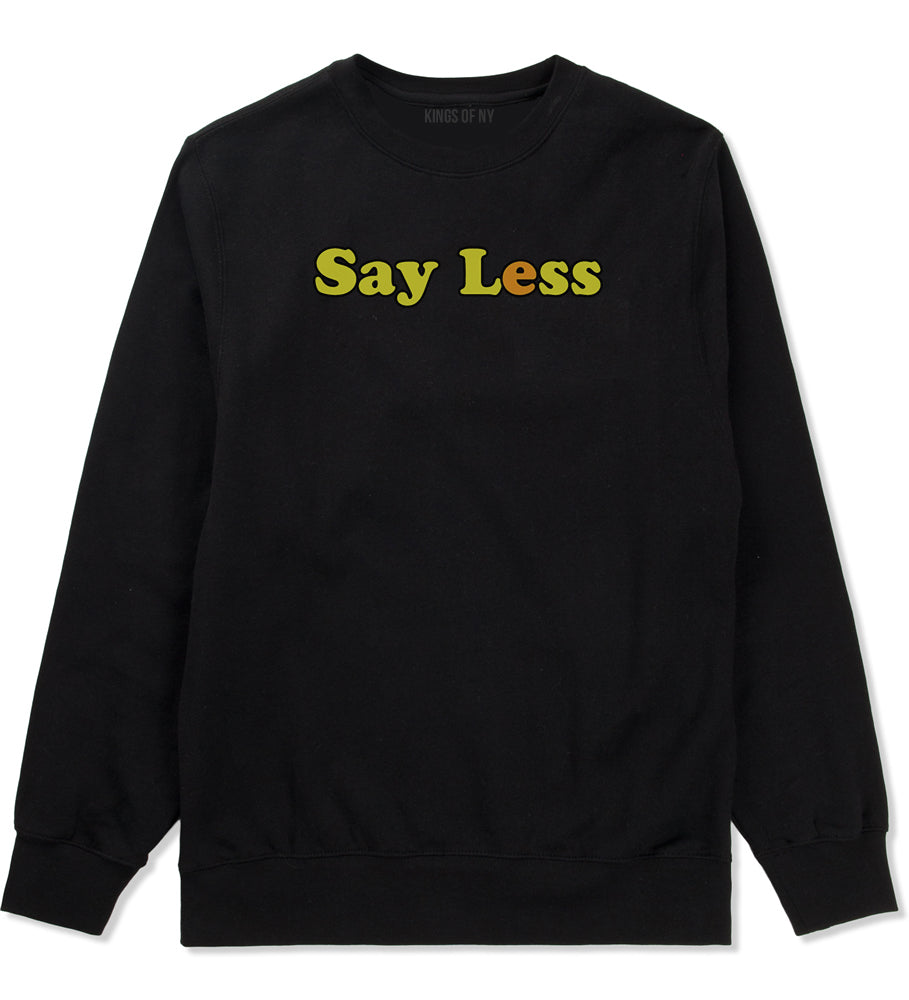 Say Less Mens Crewneck Sweatshirt Black