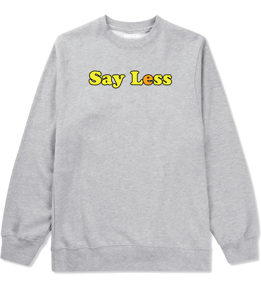 Say Less Mens Crewneck Sweatshirt Grey
