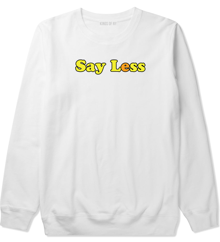 Say Less Mens Crewneck Sweatshirt White