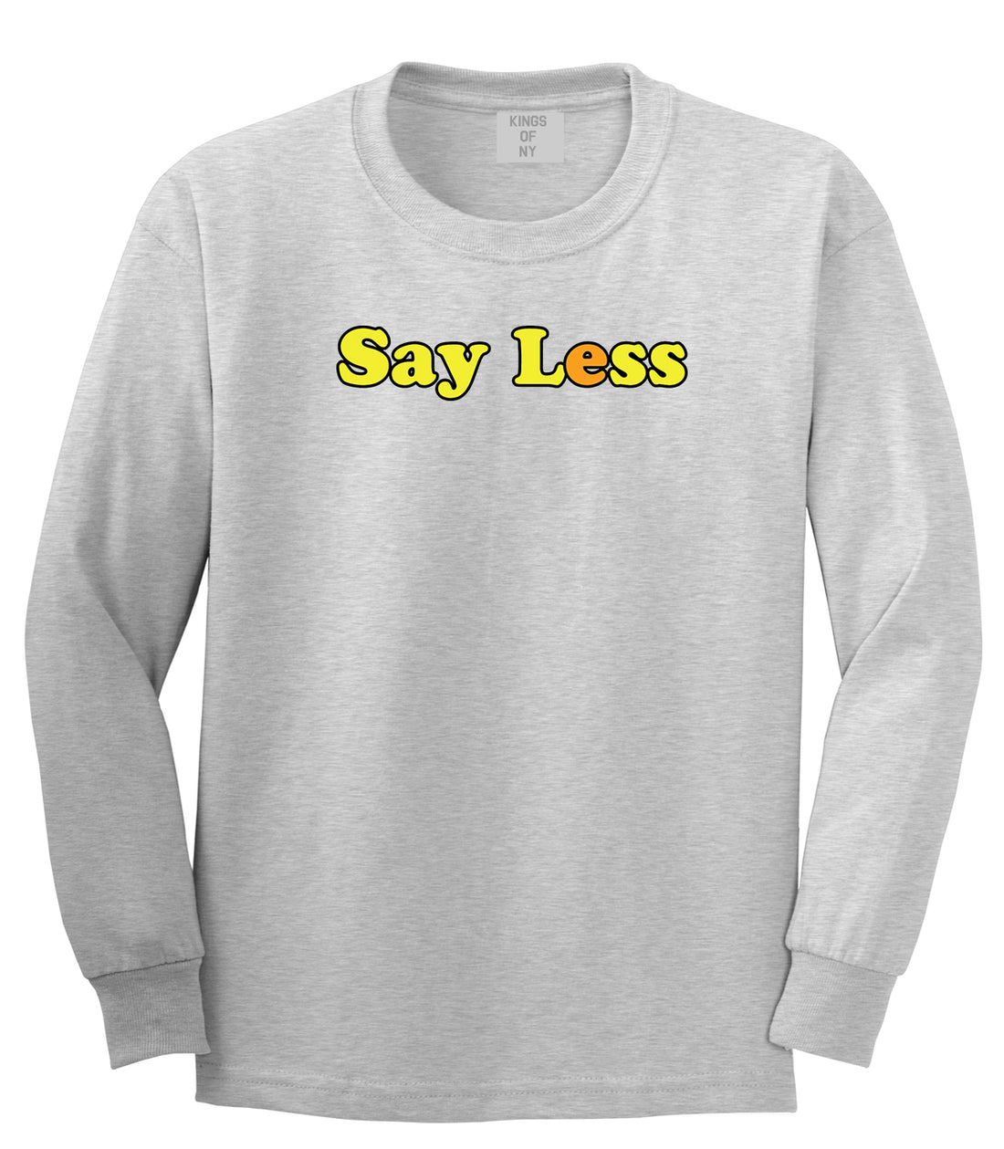 Say Less Mens Long Sleeve T-Shirt Grey