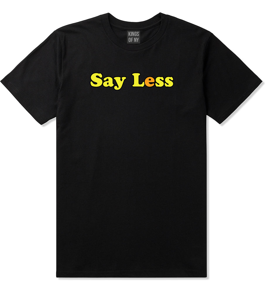 Say Less Mens T Shirt Black