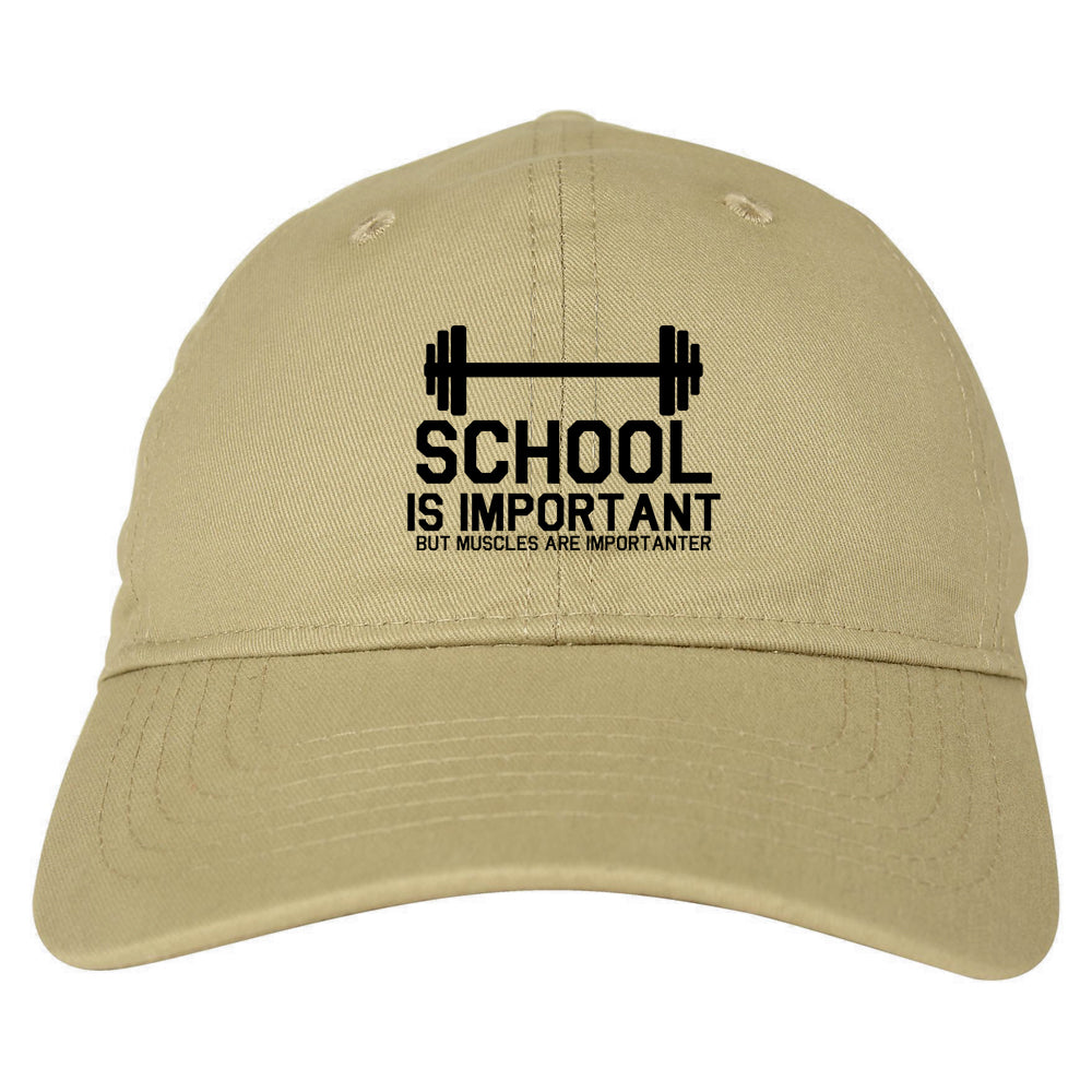 School Is Important But Muscles Are Importanter Funny Body Building Mens Dad Hat Tan