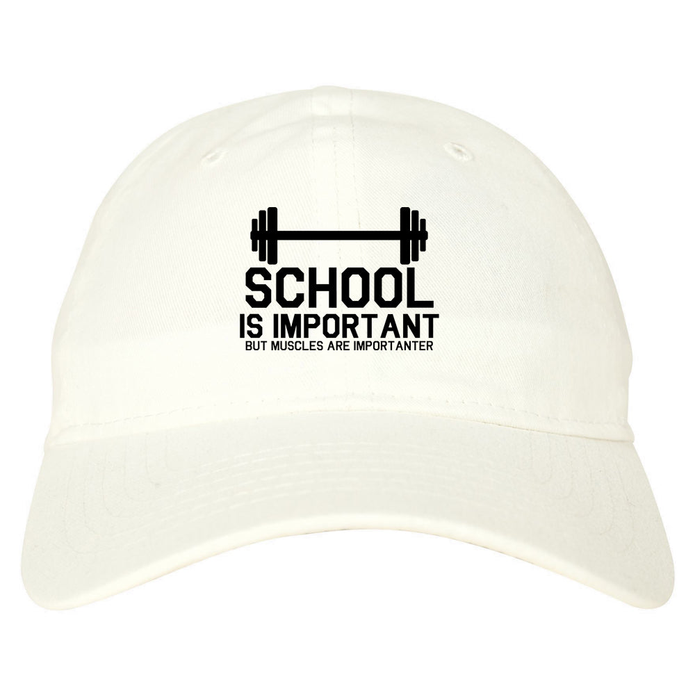 School Is Important But Muscles Are Importanter Funny Body Building Mens Dad Hat White