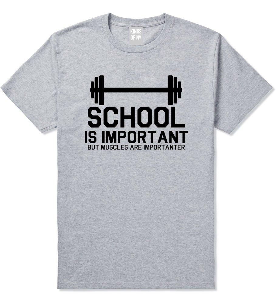 School Is Important But Muscles Are Importanter Funny Body Building Mens T-Shirt Grey