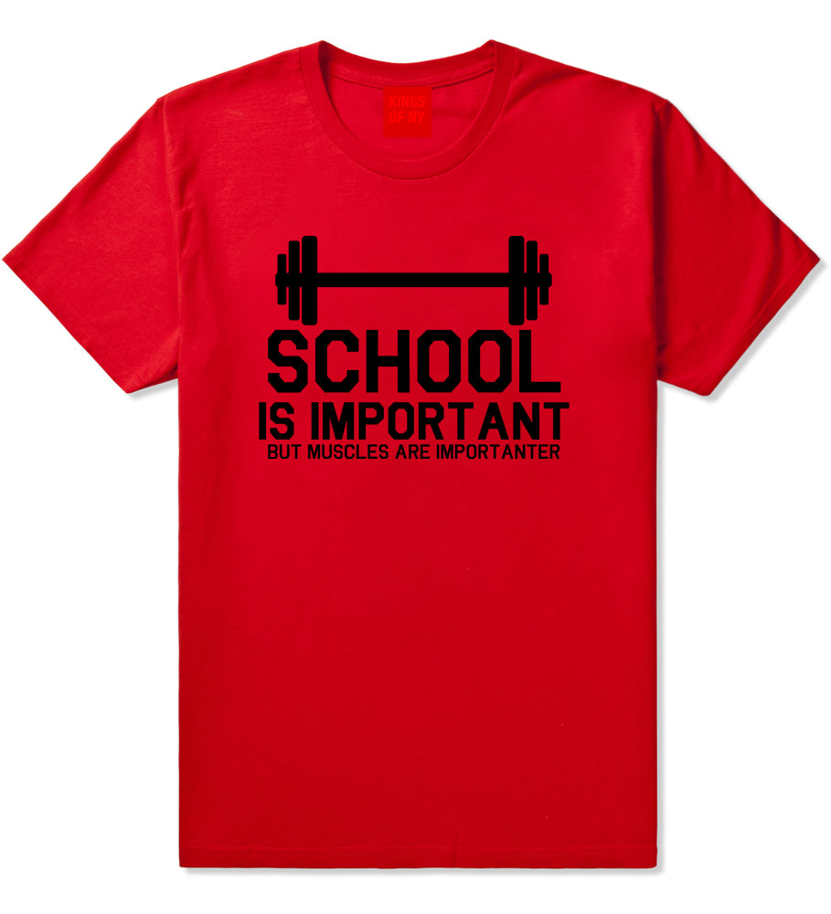 School Is Important But Muscles Are Importanter Funny Body Building Mens T-Shirt Red