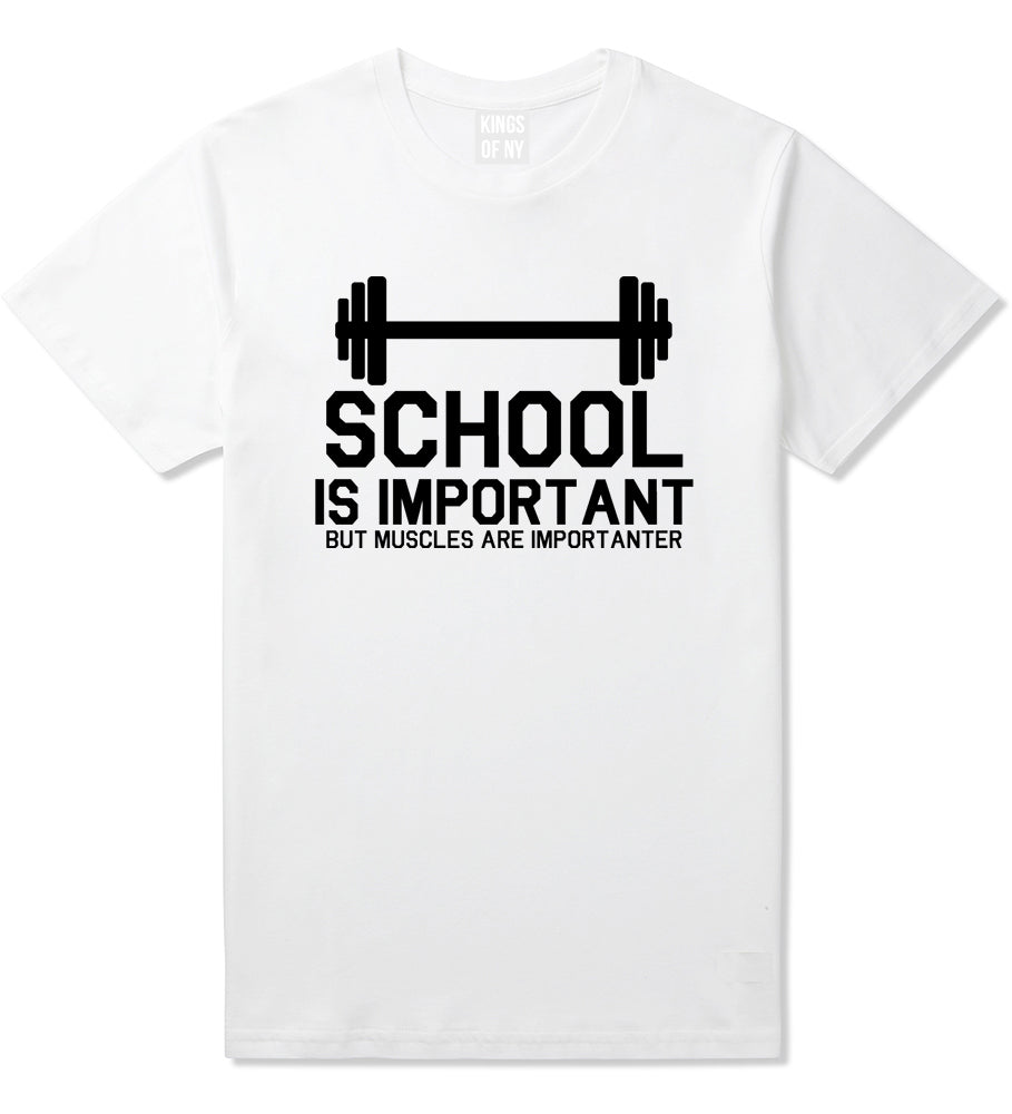 School Is Important But Muscles Are Importanter Funny Body Building Mens T-Shirt White