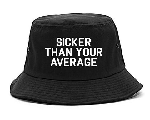Sicker Than Your Average Black Bucket Hat