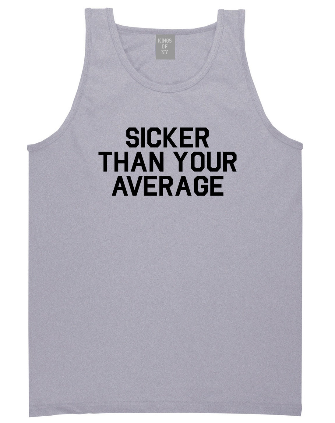 Sicker Than Your Average Tank Top Shirt in Grey