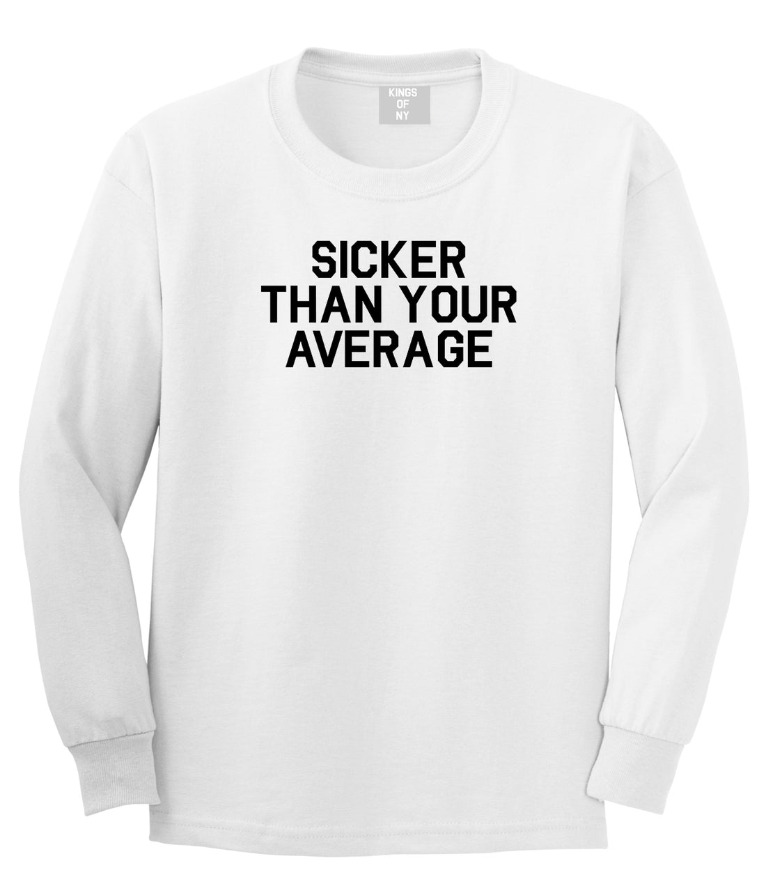 Sicker Than Your Average Long Sleeve T-Shirt in White