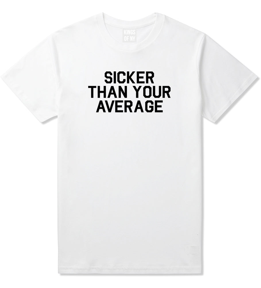 Sicker Than Your Average T-Shirt in White