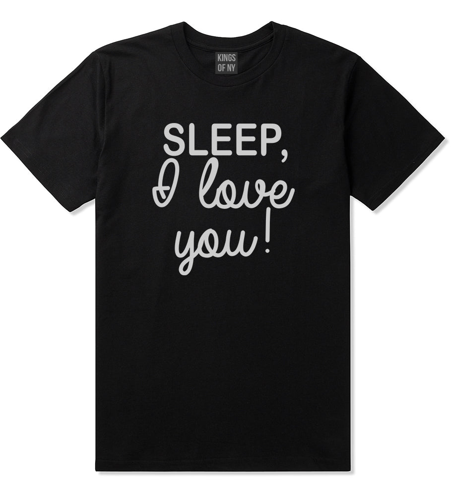 Sleep I Love You Funny Tired Mens T Shirt Black