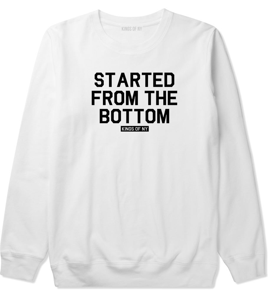 Started From The Bottom Mens Crewneck Sweatshirt White