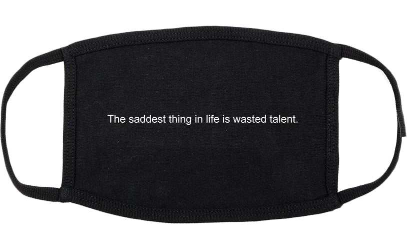 The Saddest Thing In Life Is Wasted Talent Cotton Face Mask Black