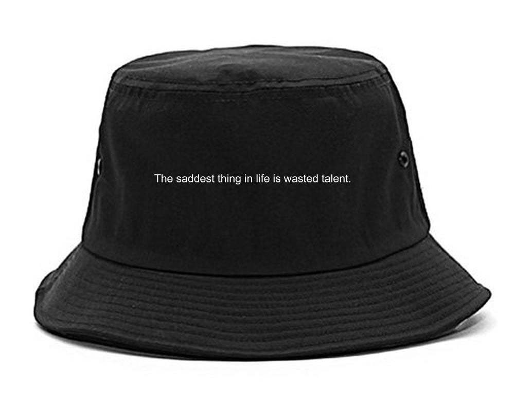 The Saddest Thing In Life Is Wasted Talent Mens Snapback Hat Black