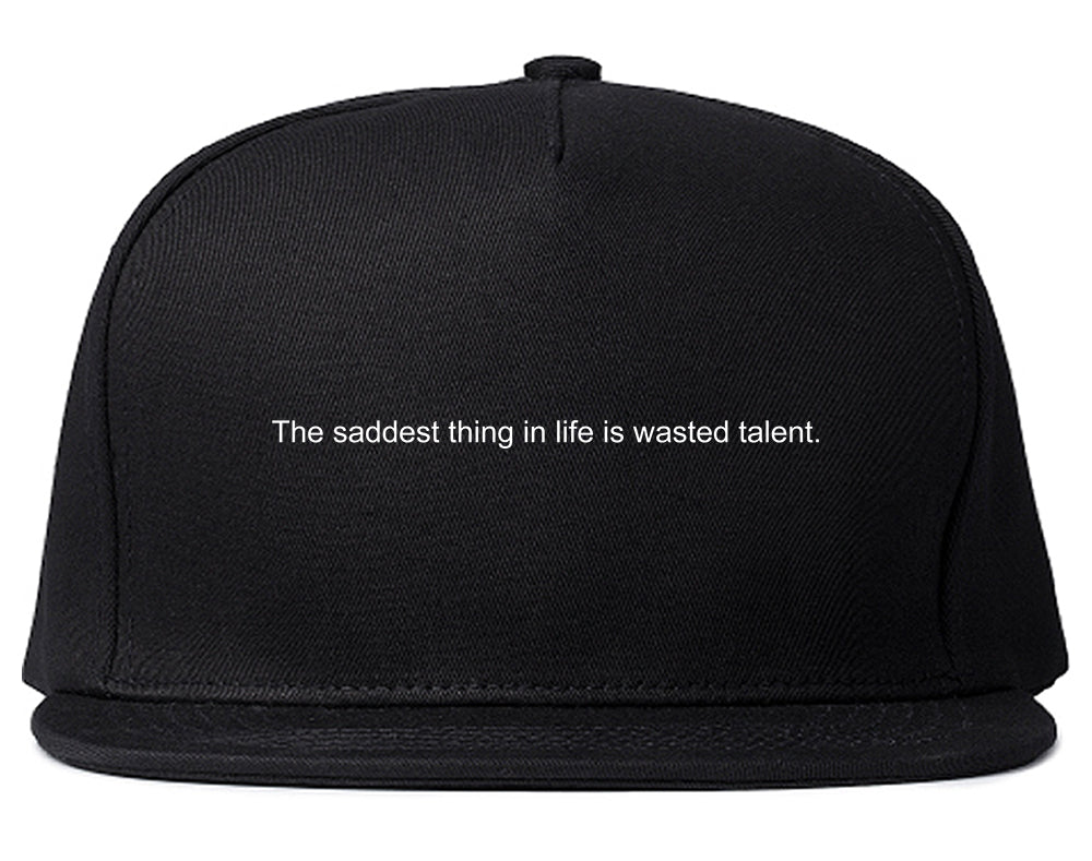 The Saddest Thing In Life Is Wasted Talent Mens Snapback Hat Black