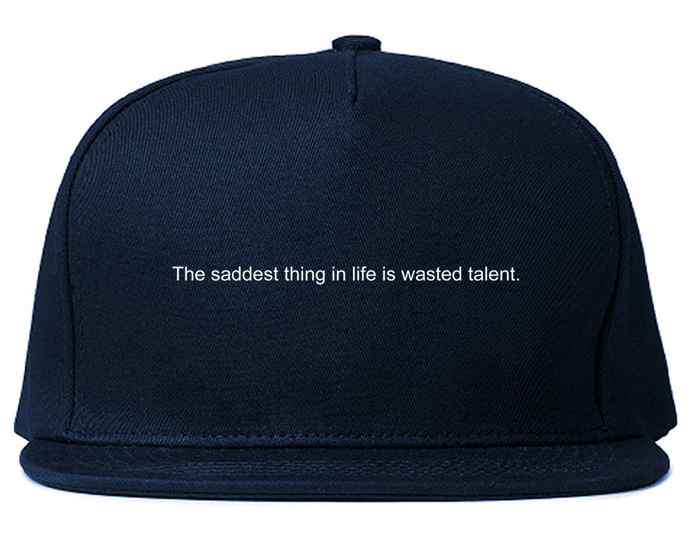 The Saddest Thing In Life Is Wasted Talent Mens Snapback Hat Navy Blue