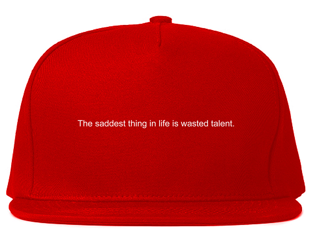 The Saddest Thing In Life Is Wasted Talent Mens Snapback Hat Red