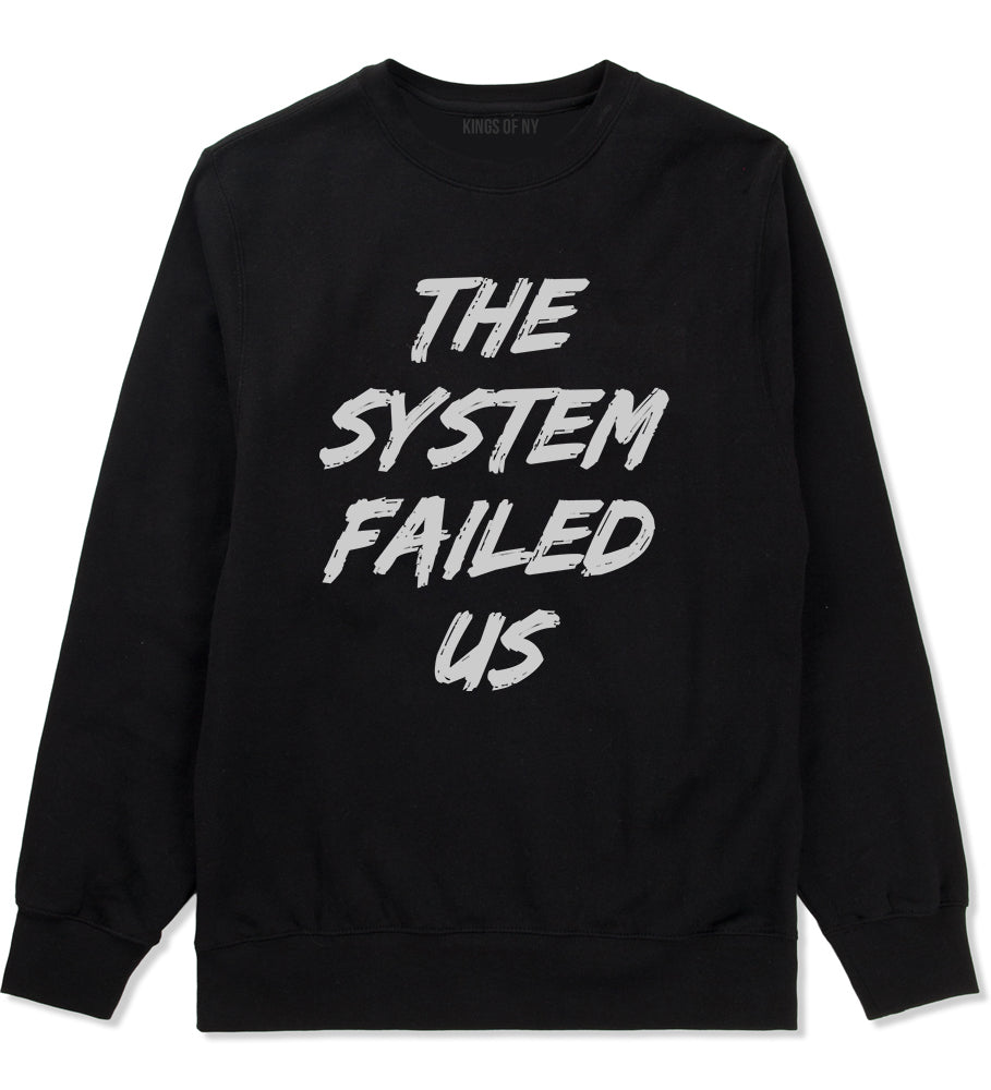 The System Failed Us Mens Crewneck Sweatshirt Black