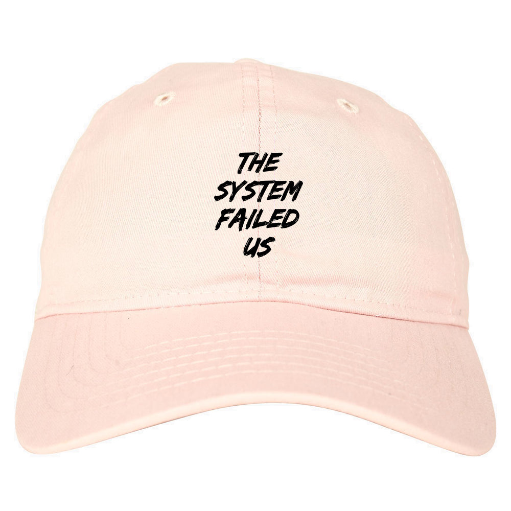 The System Failed Us Mens Dad Hat Pink