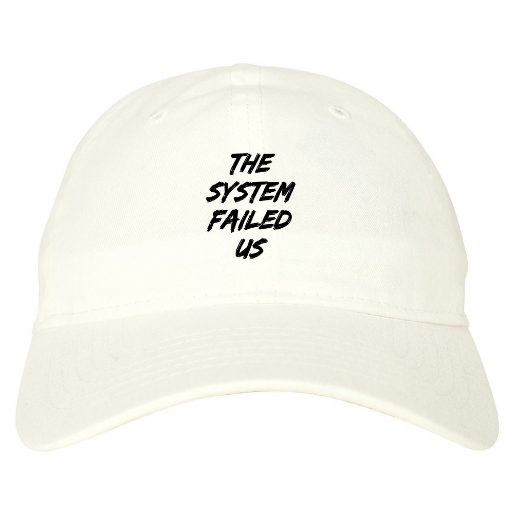 The System Failed Us Mens Dad Hat White