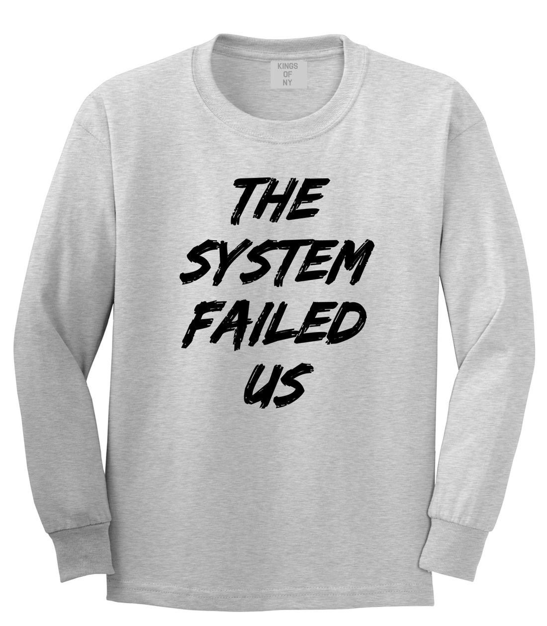 The System Failed Us Mens Long Sleeve T-Shirt Grey