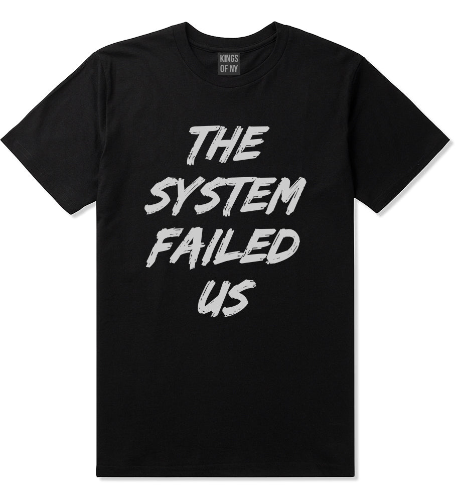 The System Failed Us Mens T-Shirt Black