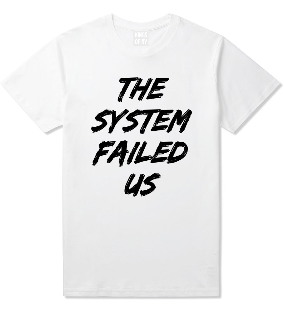 The System Failed Us Mens T-Shirt White