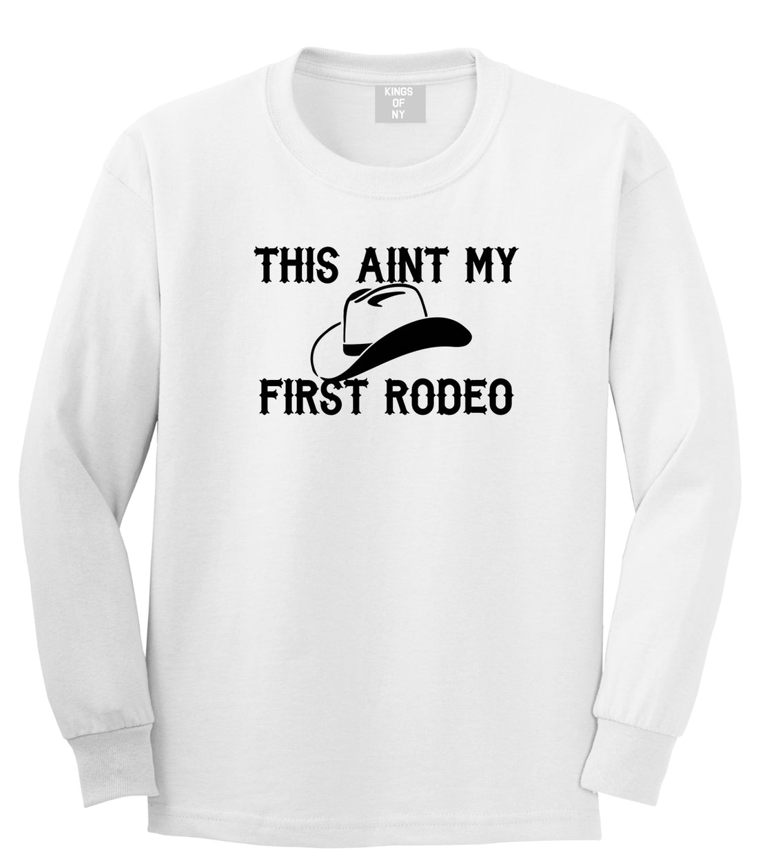 This Aint My First Rodeo Country Mens Long Sleeve T-Shirt White