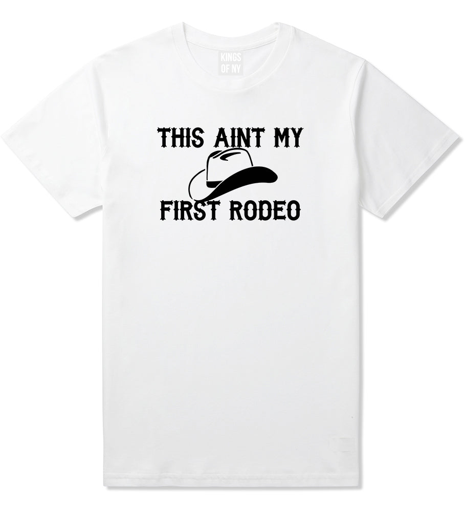 This Aint My First Rodeo Country Mens T Shirt White