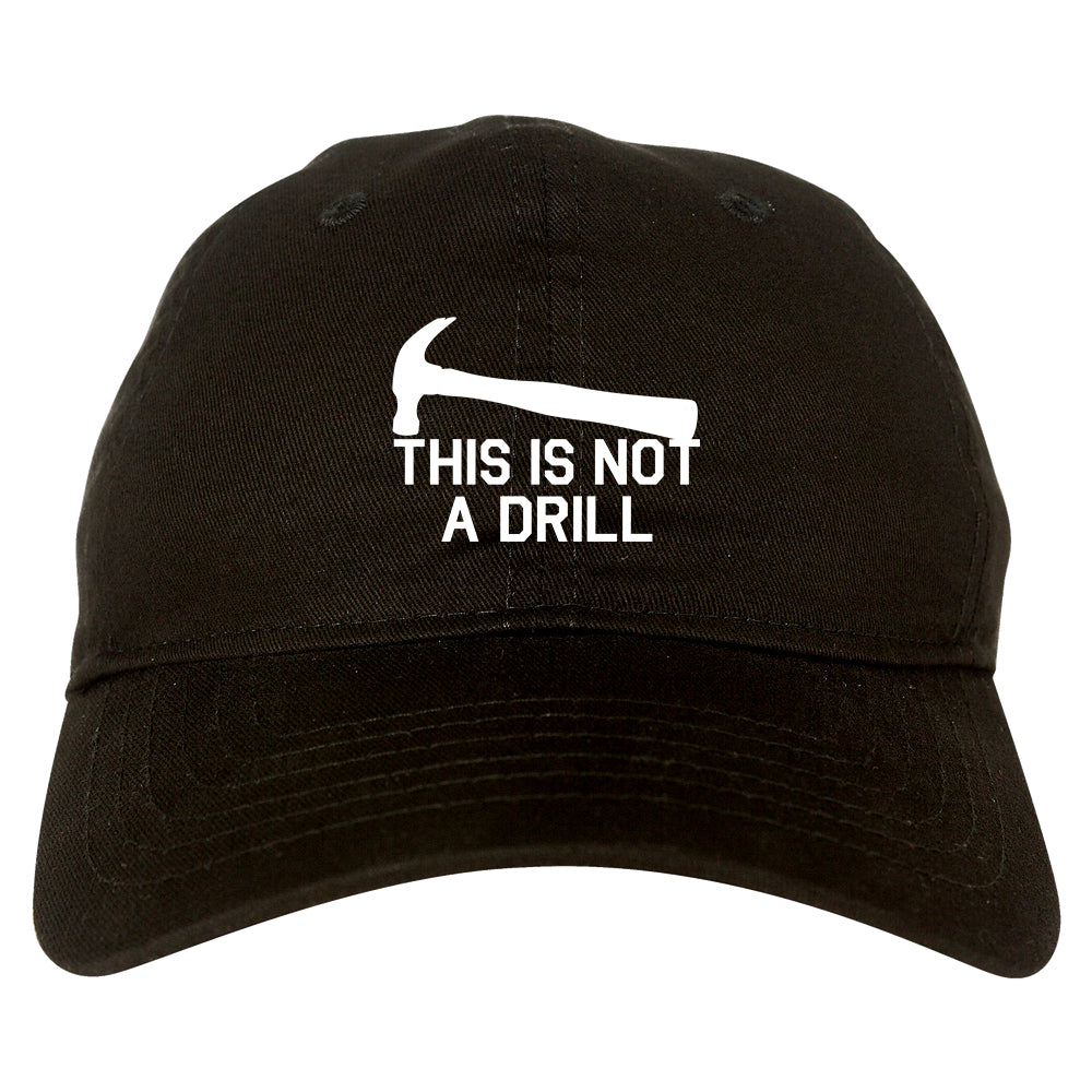 This Is Not A Drill Funny Construction Worker Mens Dad Hat Black