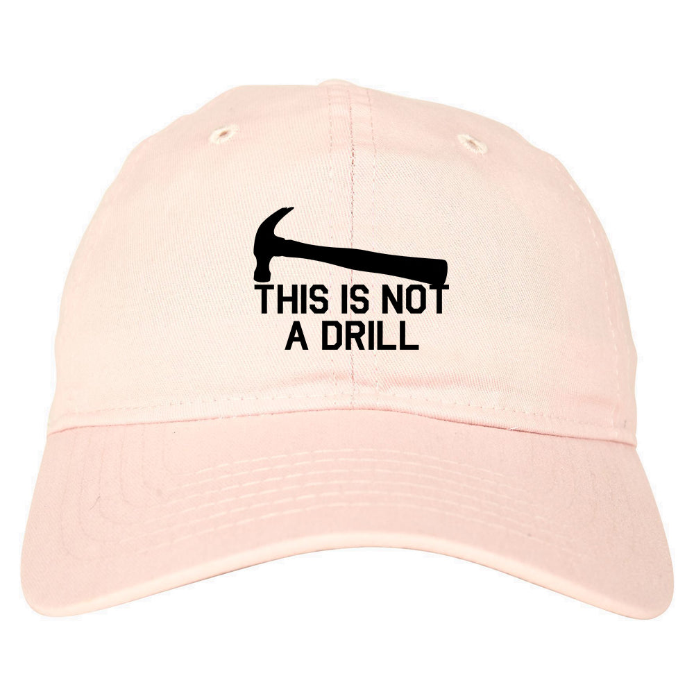 This Is Not A Drill Funny Construction Worker Mens Dad Hat Pink
