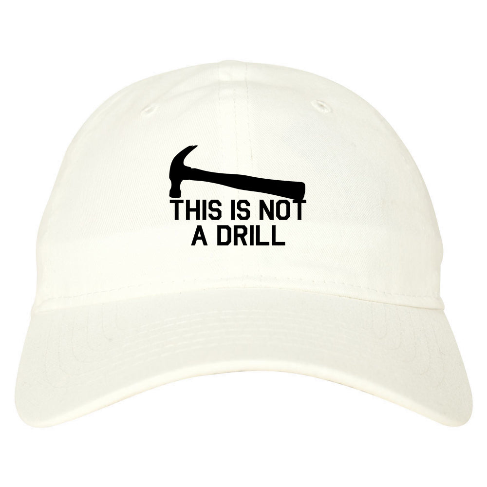 This Is Not A Drill Funny Construction Worker Mens Dad Hat White