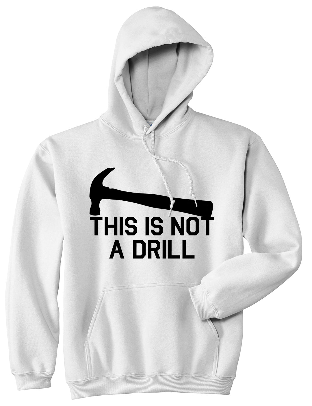 This Is Not A Drill Funny Construction Worker Mens Pullover Hoodie White