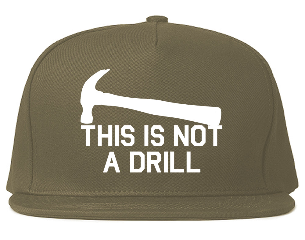This Is Not A Drill Funny Construction Worker Mens Snapback Hat Grey