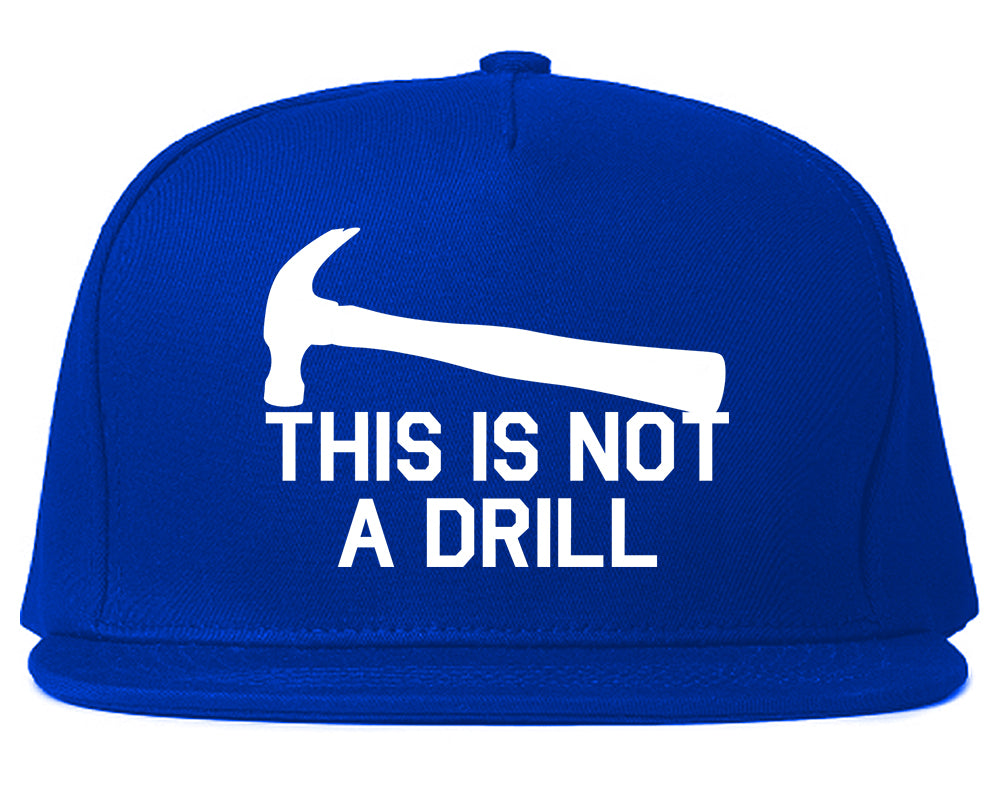 This Is Not A Drill Funny Construction Worker Mens Snapback Hat Royal Blue