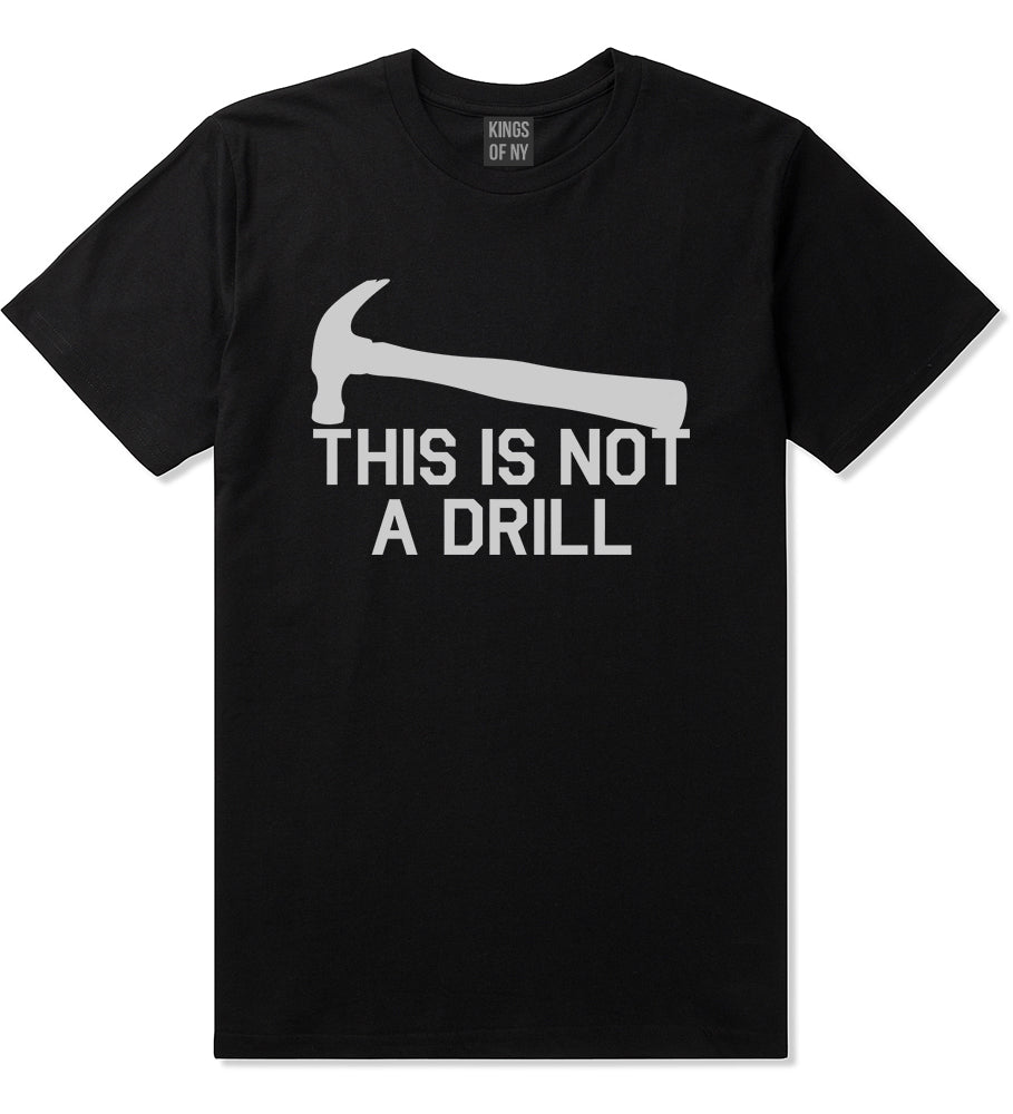 This Is Not A Drill Funny Construction Worker Mens T-Shirt Black