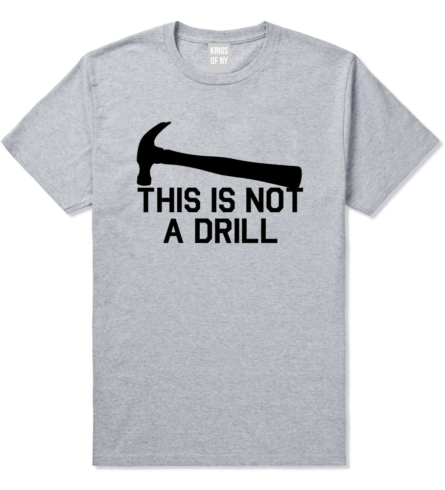 This Is Not A Drill Funny Construction Worker Mens T-Shirt Grey