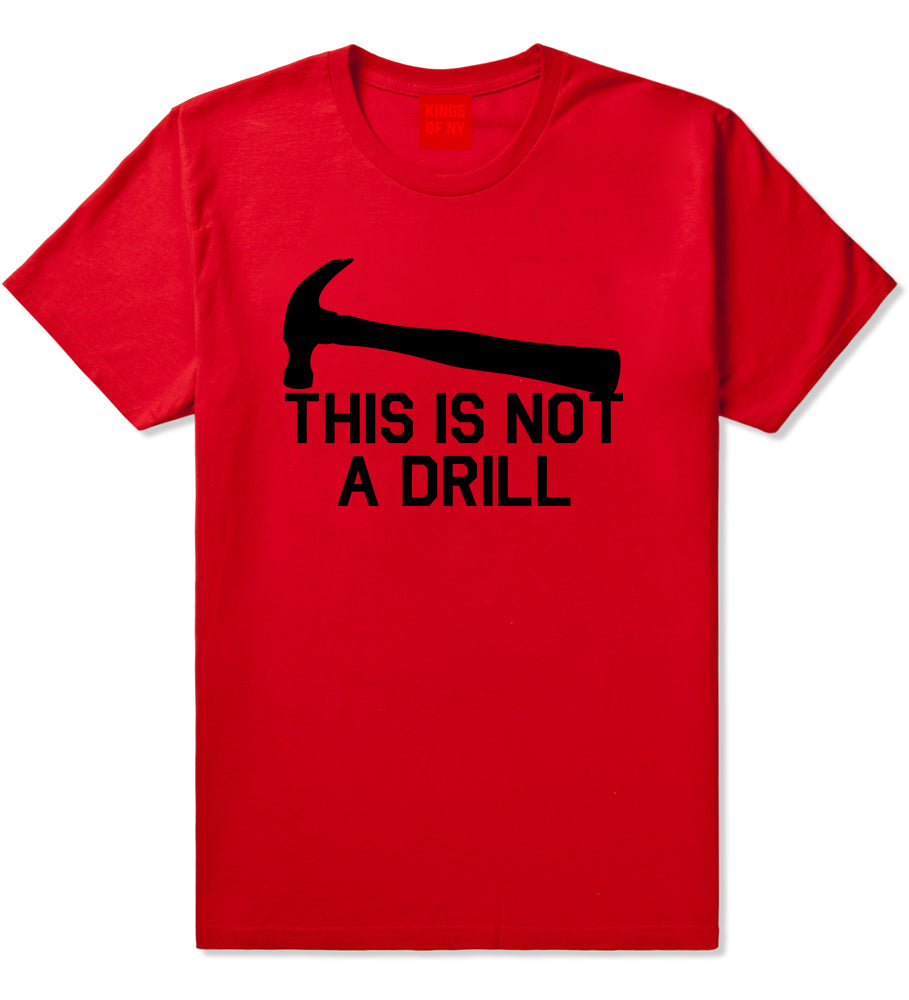 This Is Not A Drill Funny Construction Worker Mens T-Shirt Red