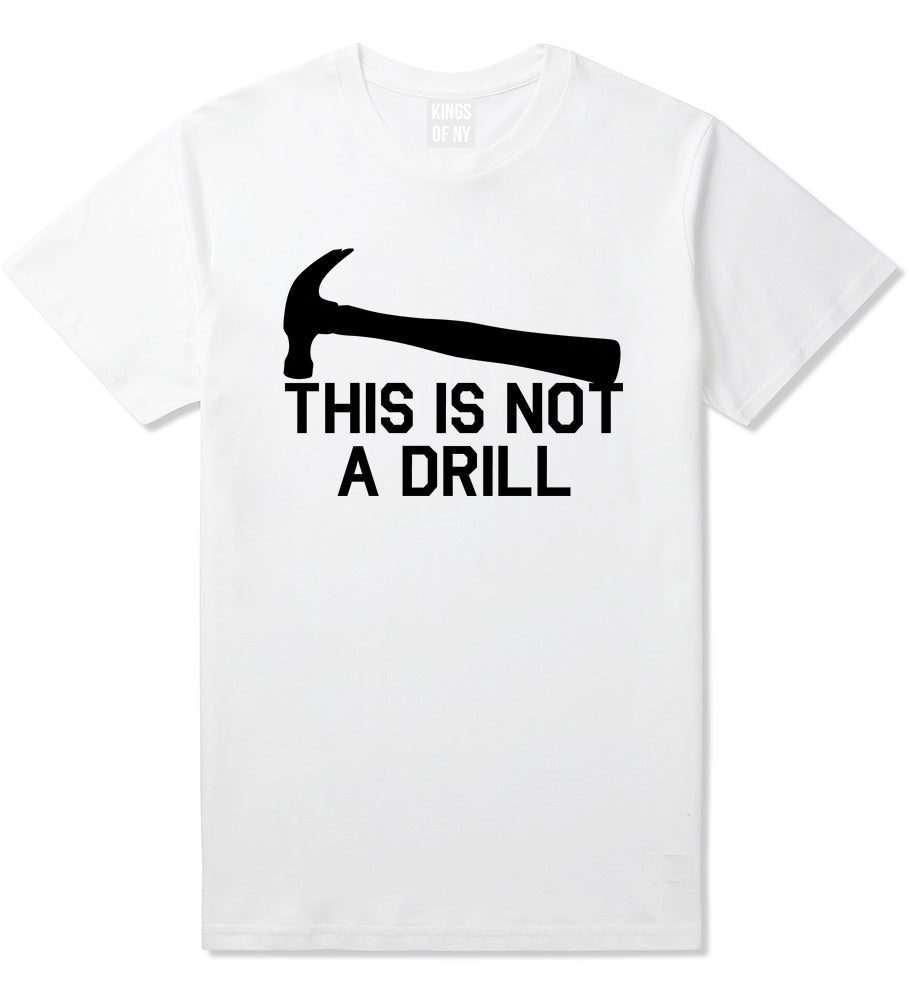 This Is Not A Drill Funny Construction Worker Mens T-Shirt White