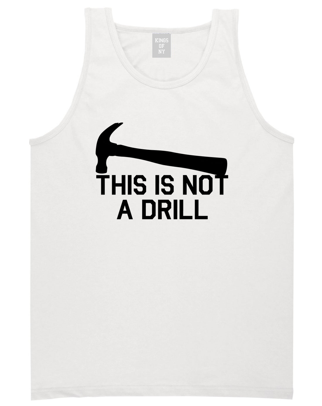 This Is Not A Drill Funny Construction Worker Mens Tank Top T-Shirt White