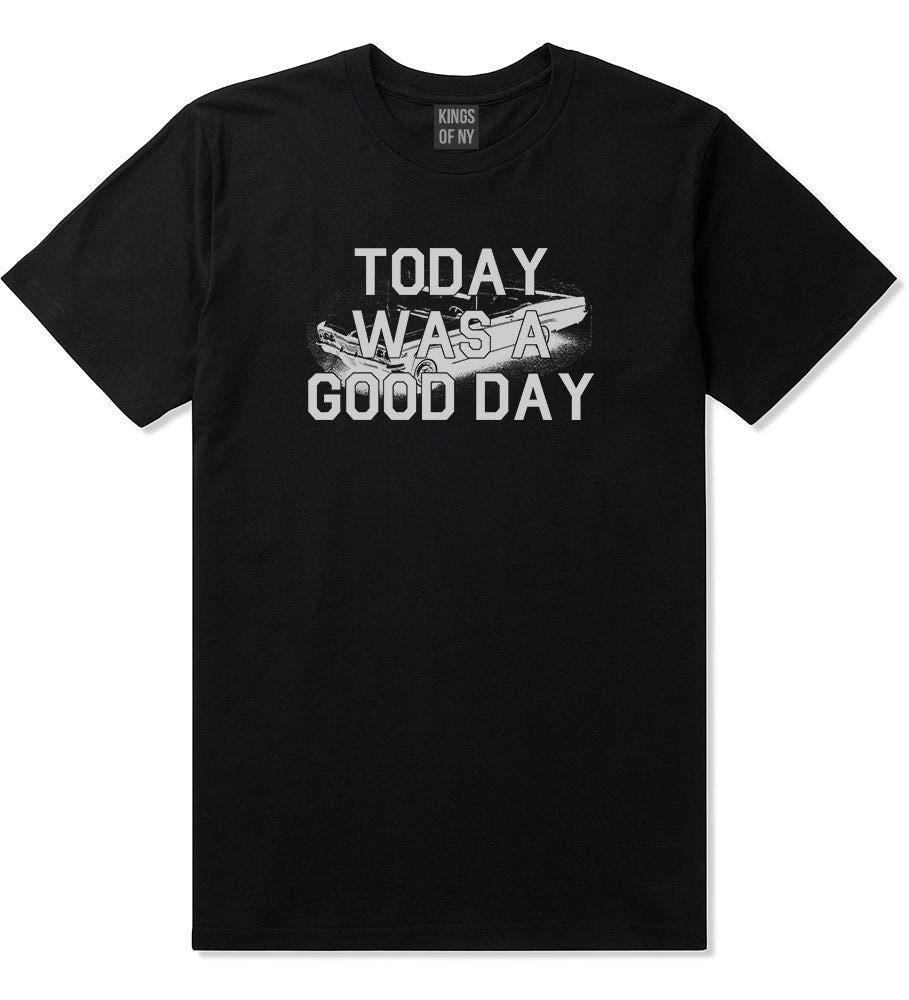 Today Was A Good Day Mens T Shirt Black
