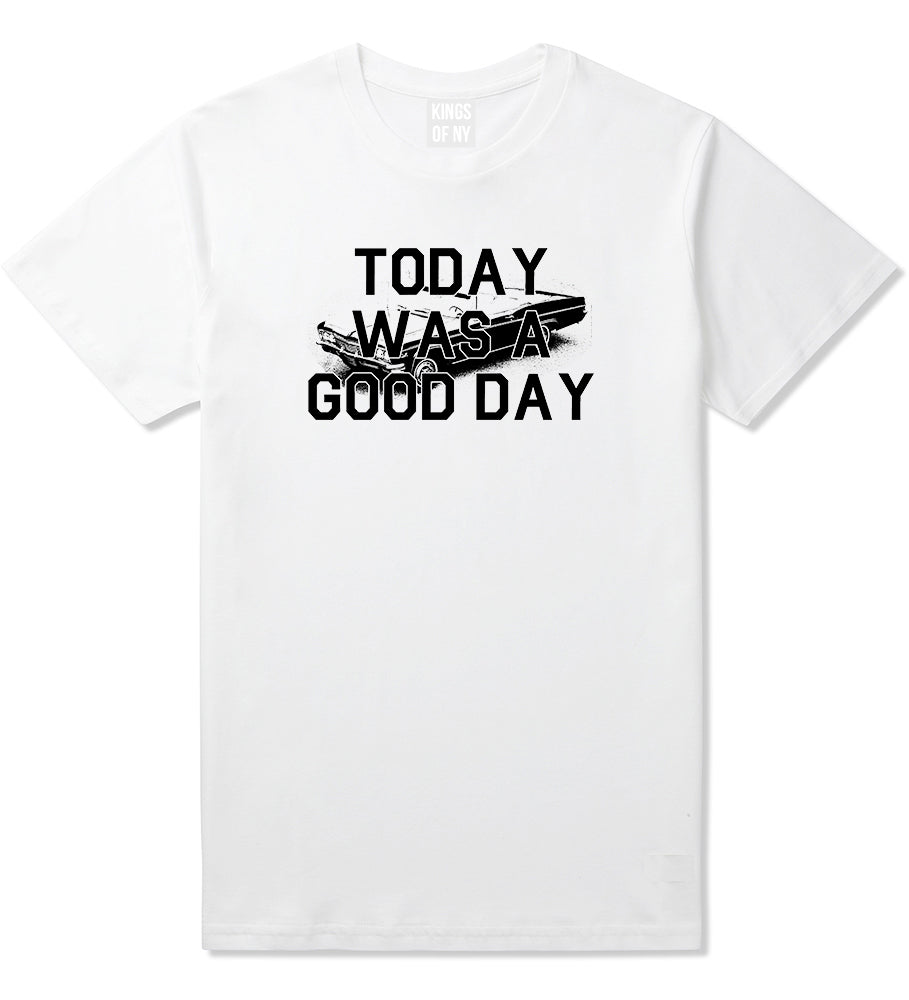 Today Was A Good Day Mens T Shirt White