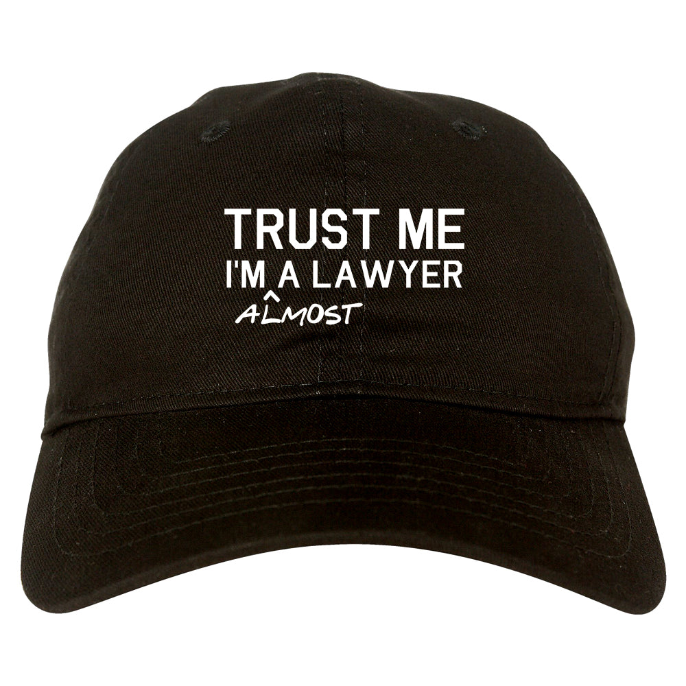Trust Me Im Almost A Lawyer Law Student Mens Dad Hat Baseball Cap Black