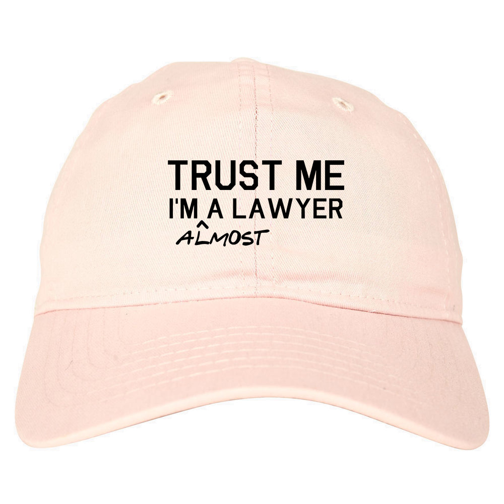 Trust Me Im Almost A Lawyer Law Student Mens Dad Hat Baseball Cap Pink