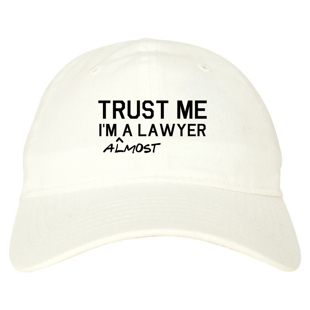 Trust Me Im Almost A Lawyer Law Student Mens Dad Hat Baseball Cap White
