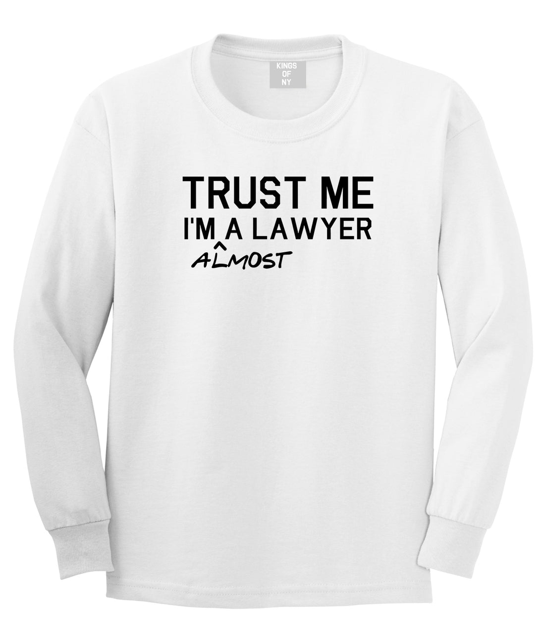 Trust Me Im Almost A Lawyer Law Student Mens Long Sleeve T-Shirt White