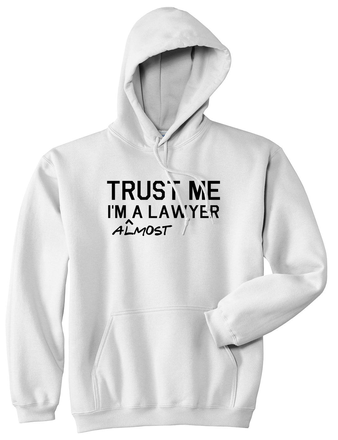 Trust Me Im Almost A Lawyer Law Student Mens Pullover Hoodie White