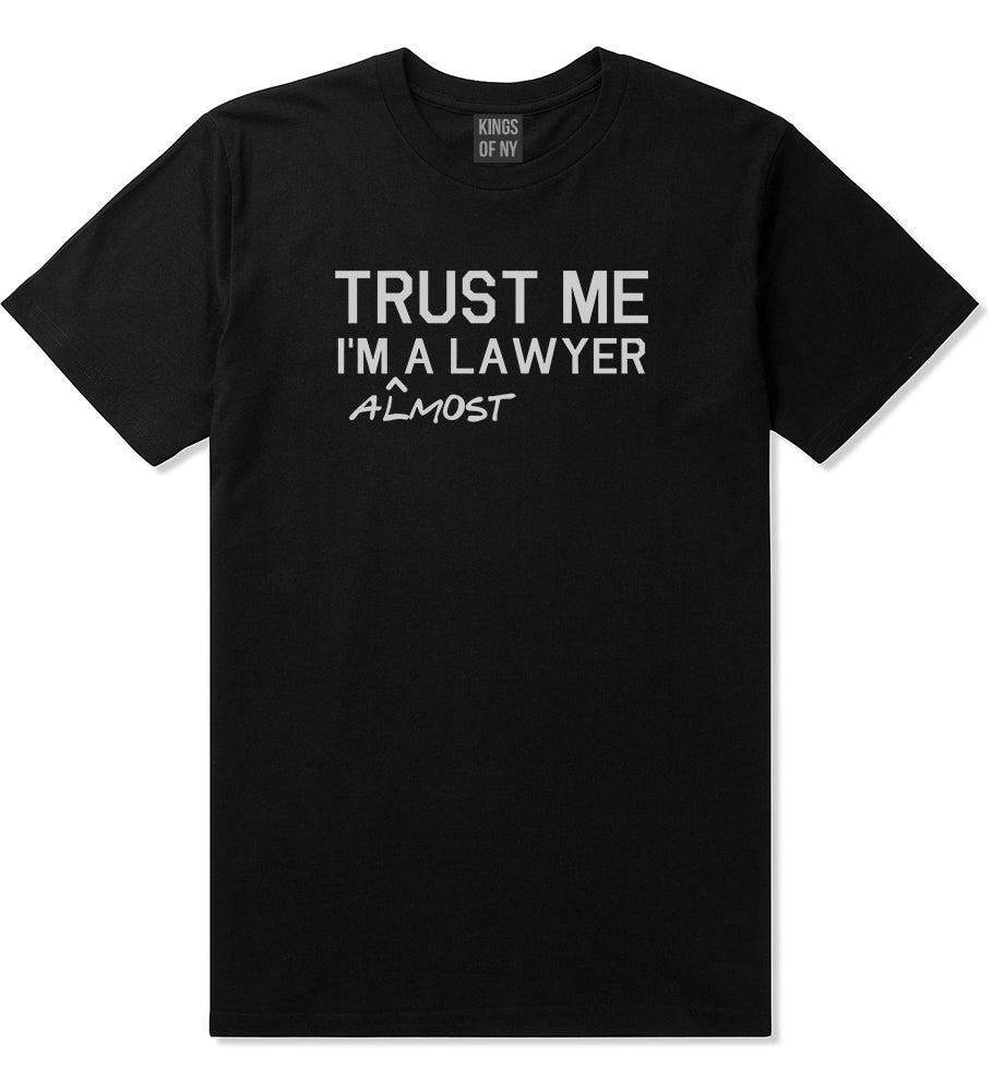 Trust Me Im Almost A Lawyer Law Student Mens T Shirt Black
