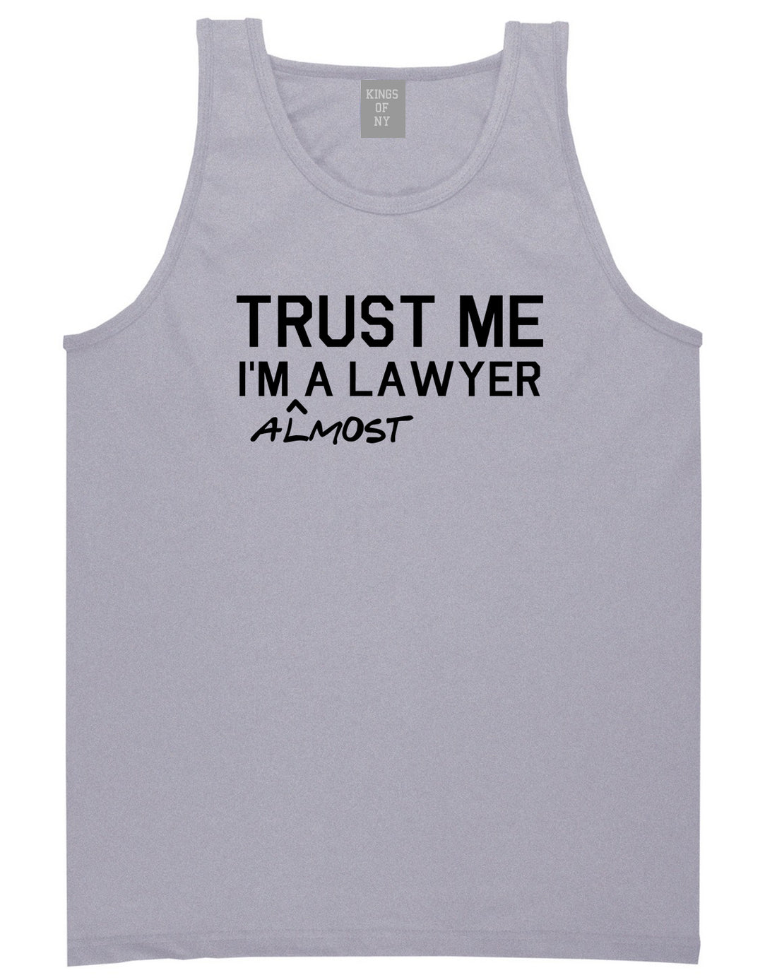 Trust Me Im Almost A Lawyer Law Student Mens Tank Top Shirt Grey